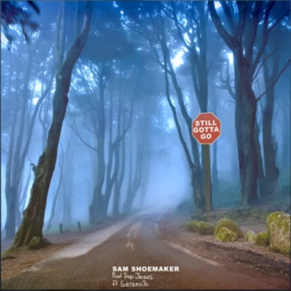 SAM SHOEMAKER - STILL GOTTA GO