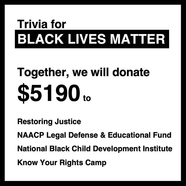 80 people. 2 nights of trivia. $1730 raised. With a 200% match from Netflix, we&rsquo;ll be donating $5190 to @restoringjustice, @naacp_ldf/Educational Fund, the Black Child Development Institute, and @yourrightscamp!

Thank you to everybody who part