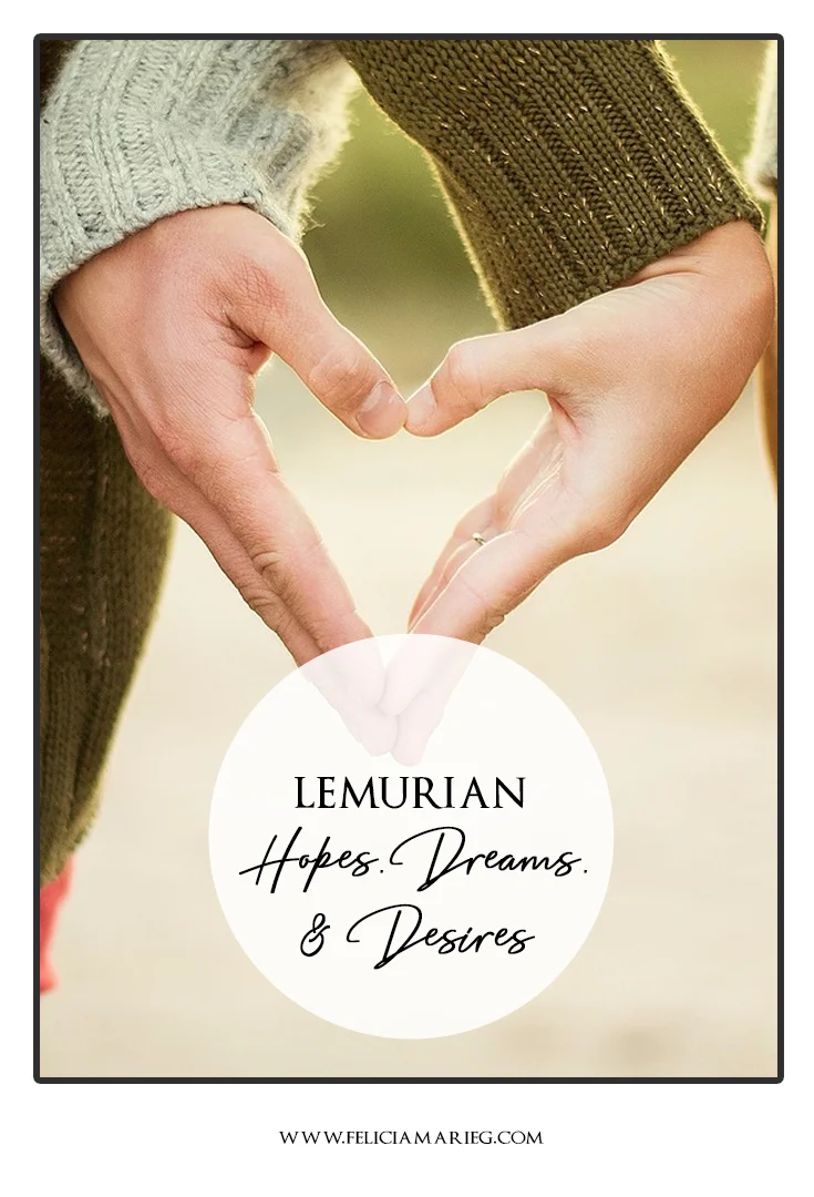 lemurian hopes dreams desires.jpg