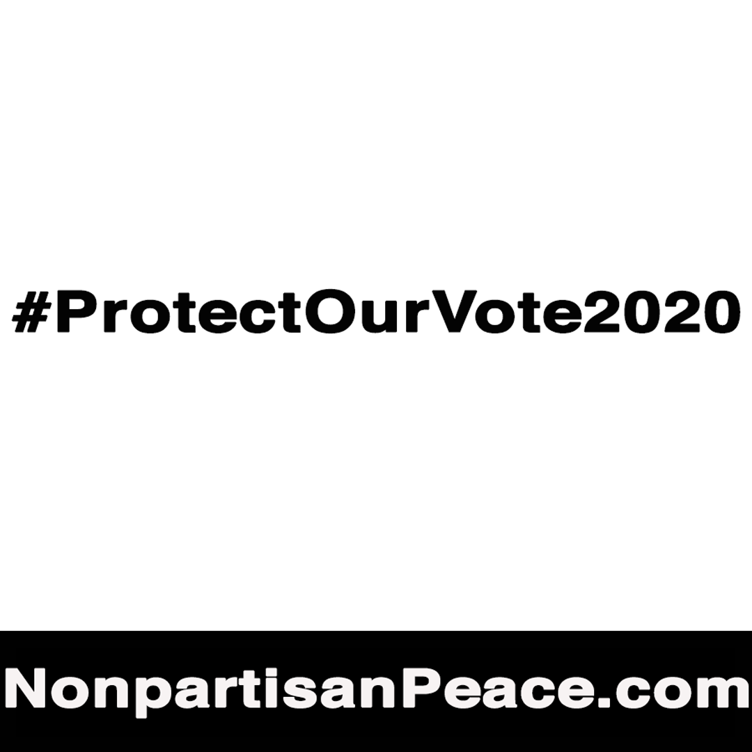 #ProtectOurVote2020 NonPartisanPeace.png