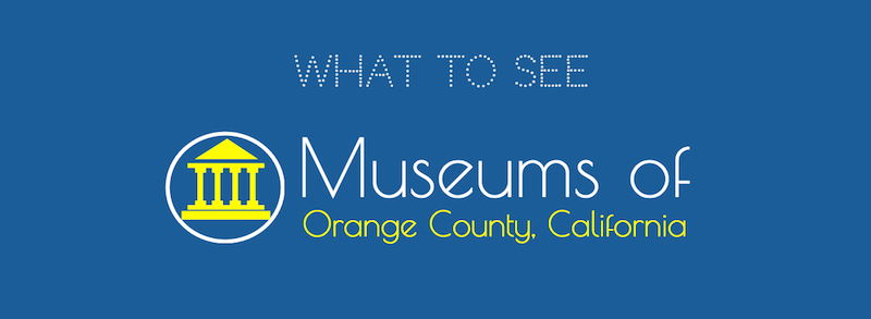 Best-Museums-In-Orange-County-CA-Guide.jpg