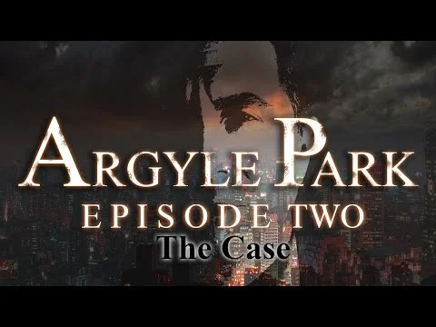 Argyle Park - Episode 2: The Case