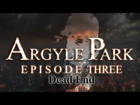 Argyle Park - Episode 3: Dead End