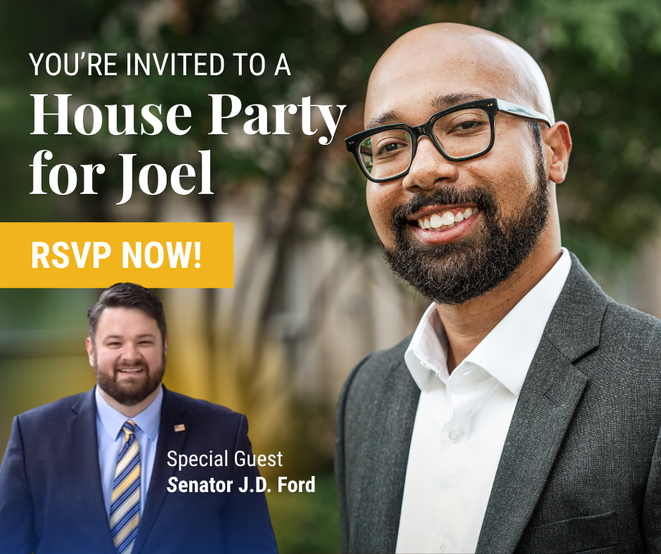 You're invited to a house party for Joel Levi with guest Senator J.D. Ford RSVP Now