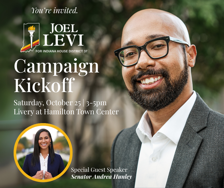 You're invited to Joel Levi's Campaign Kickoff on Saturday October 25 from 3-5 at Livery at Hamilton Town Center with special guest Senator Andrea Hunley