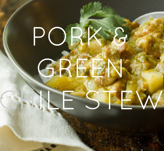 Pork & Green Chile Stew