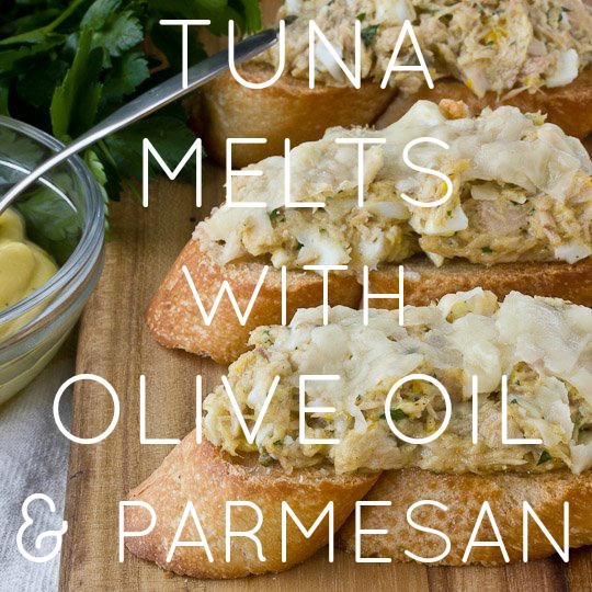 Tuna Melts with Olive Oil Mayo & Parmesan