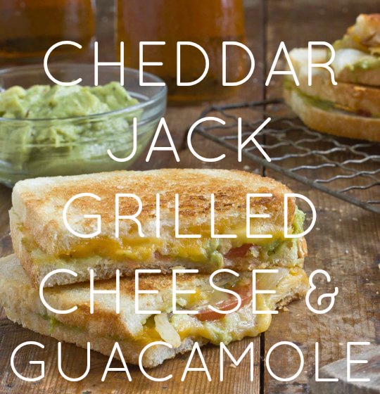 Cheddar Jack Grilled Cheese & Guacamole