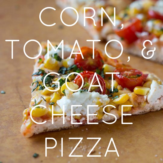 Corn, Tomato, & Goat Cheese Pizza