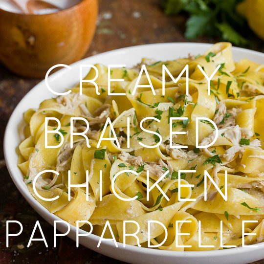 Creamy Braised Chicken Pappardelle