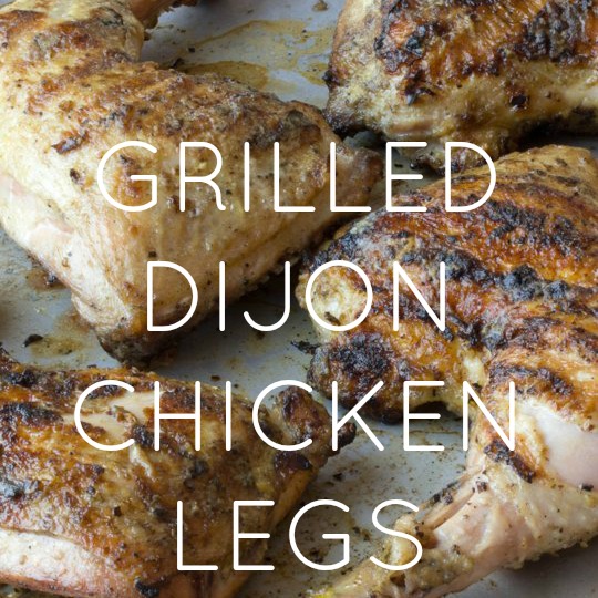 Grilled Dijon Chicken Legs