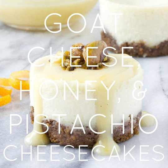 Goat Cheese, Honey, & Pistachio Mini Cheesecakes