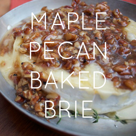 MAPLE PECAN BAKED BRIE