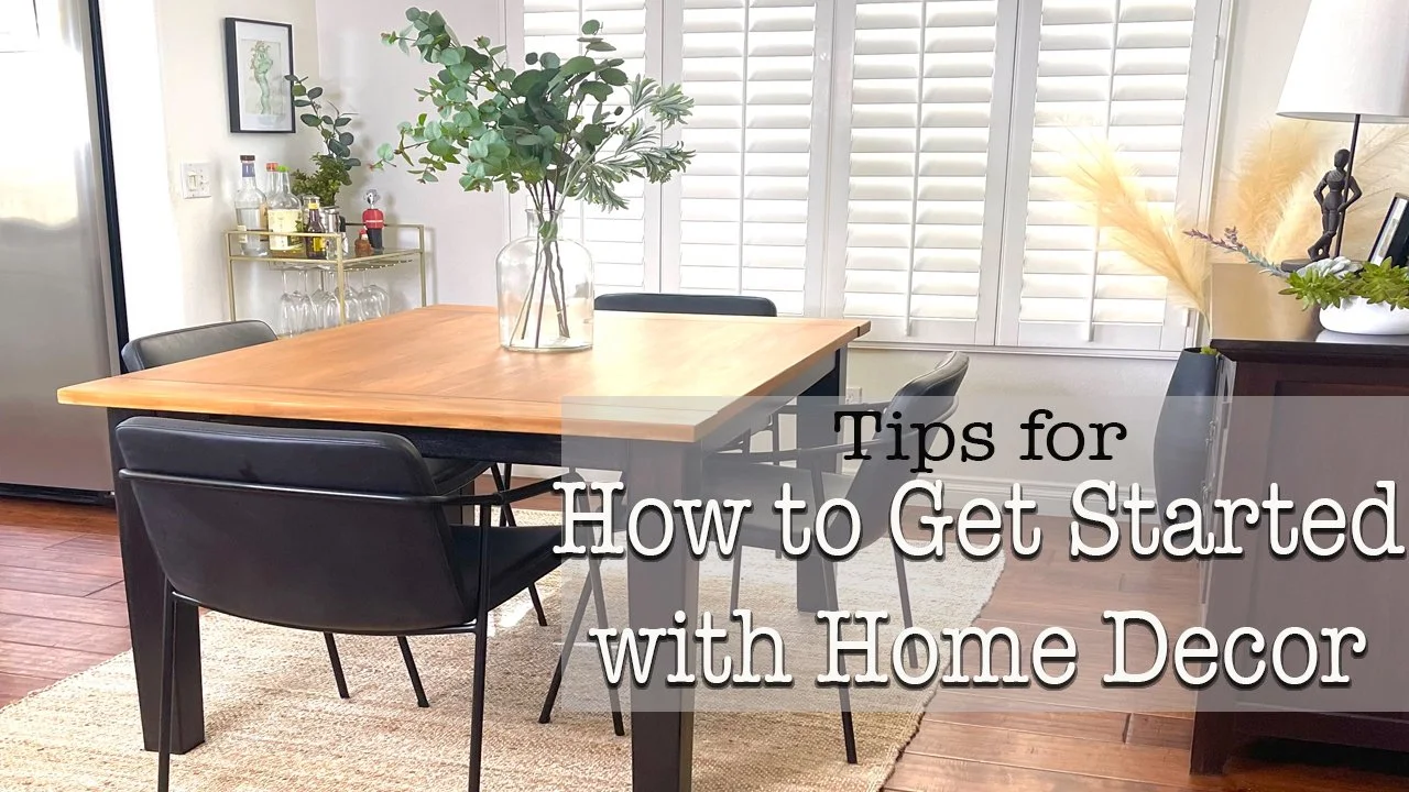 Tips on How to Get Started with Home Decor