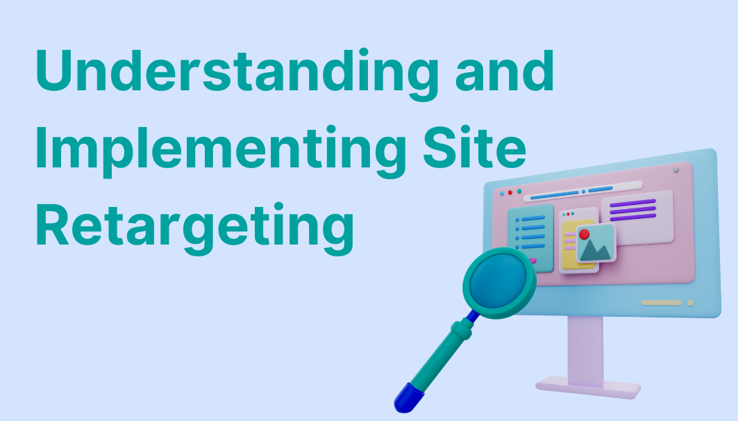 Understanding and Implementing Site Retargeting
