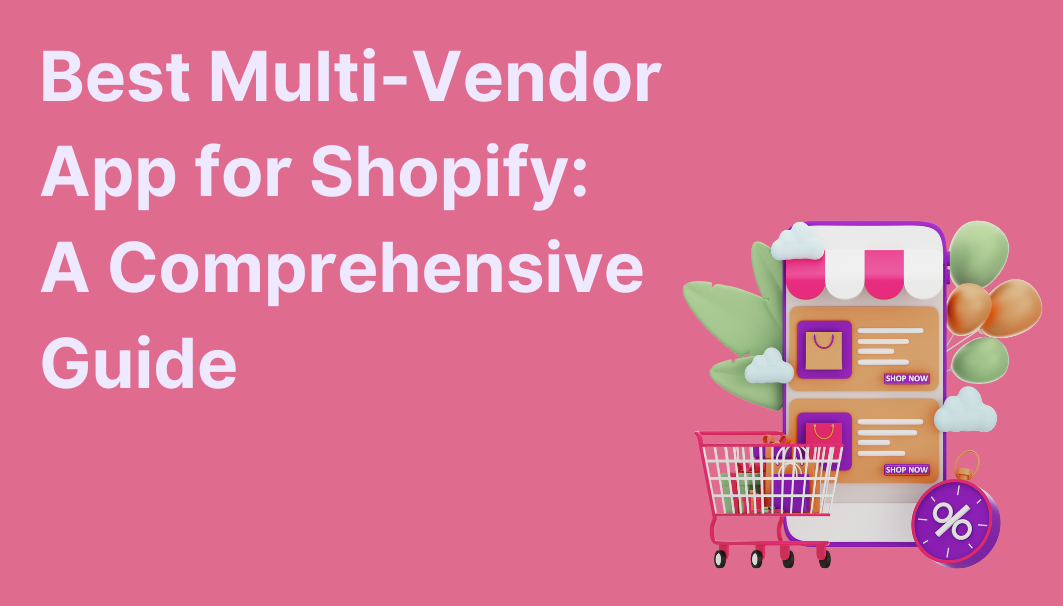 Best Multi Vendor App for Shopify: A Comprehensive Guide
