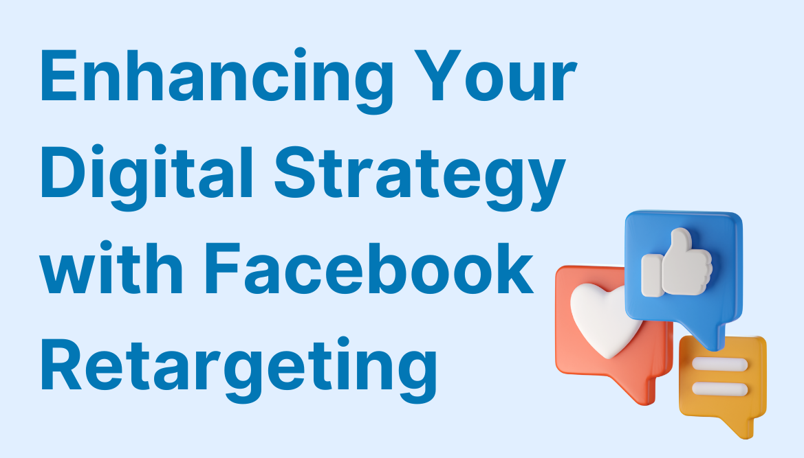 Enhancing Your Digital Strategy with Facebook Retargeting