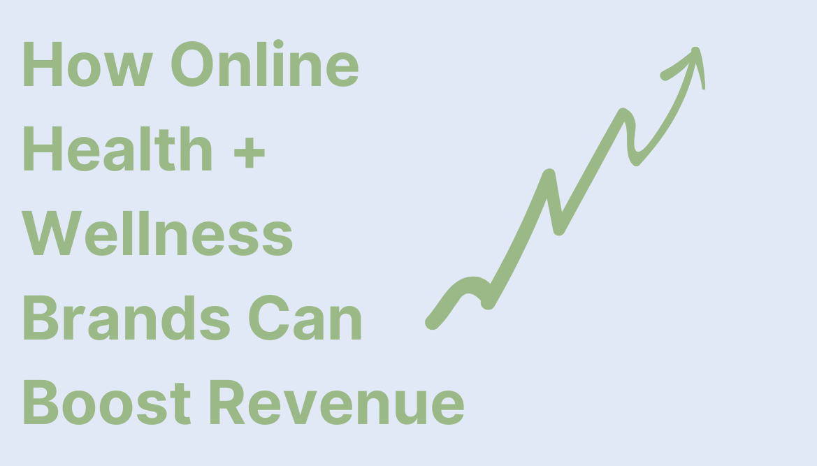 How Online Health + Wellness Brands Can Boost Revenue
