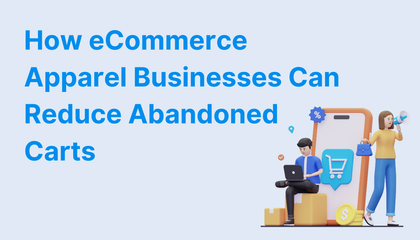 How eCommerce Apparel Businesses Can Reduce Abandoned Carts
