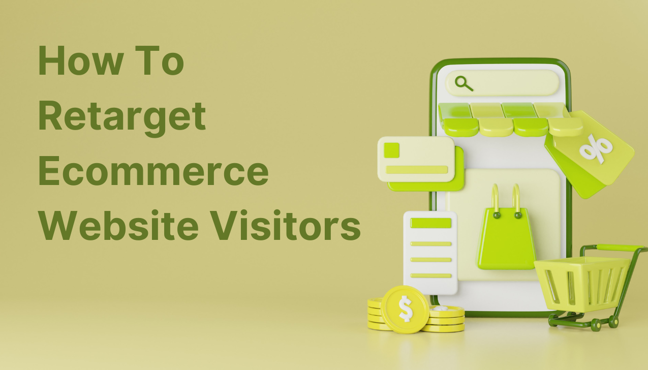 How To Retarget eCommerce Website Visitors