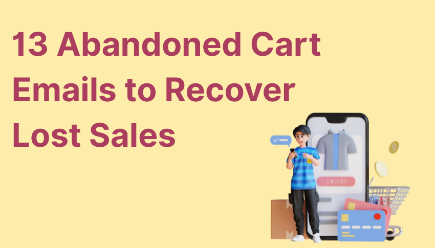 13 Abandoned Cart Emails to Recover Lost Sales