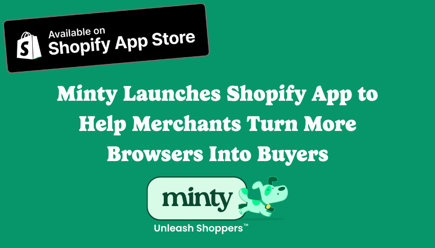 Minty Launches Shopify App to Help Merchants Turn More Browsers Into Buyers