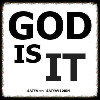 EOL 00002 | OM! GOD IS IT | SATYA सत्य