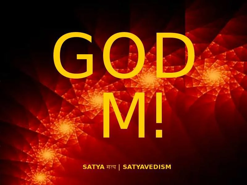 OM! & GOD ARE SYNONYMOUS | SATYA सत्य