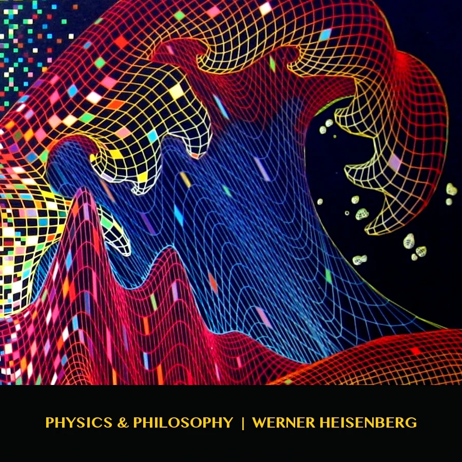 PHYSICS & PHILOSOPHY | SEL001 | HEISENBERG