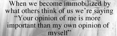 It's none of my business what others think of me.