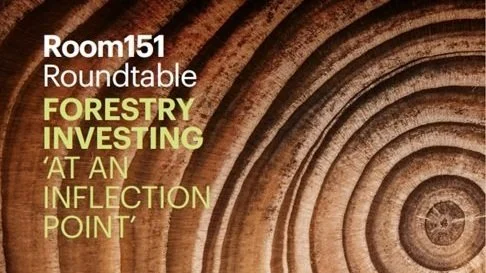 Forestry investing 'at an inflection point' - Room 151 Roundtable