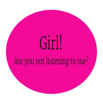 "Girl, are you not listening to me. I know more about wine now and I don't even drink." 