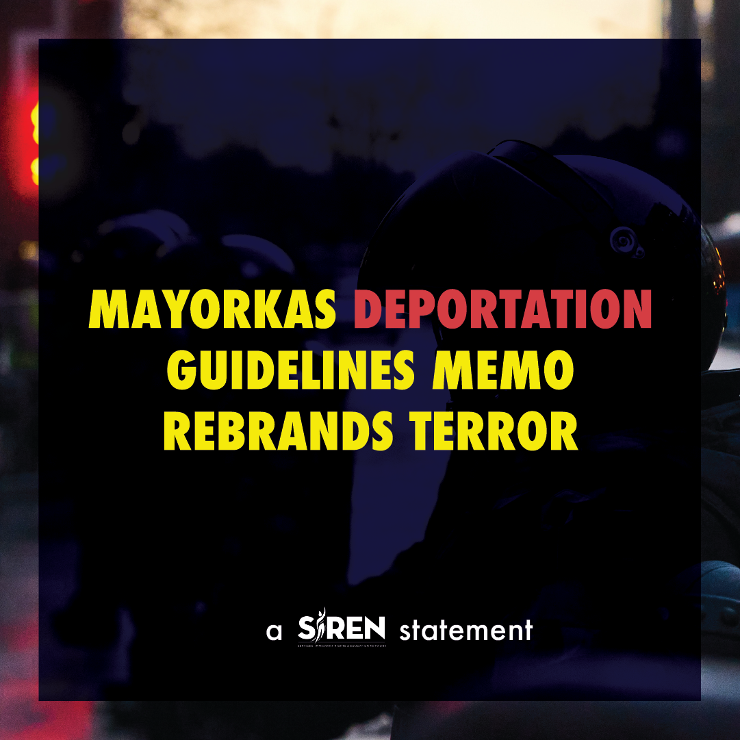 SIREN Statement: Updated Deportation Memo Rebrands Terror, Allows Enforcement Agents Broad Power