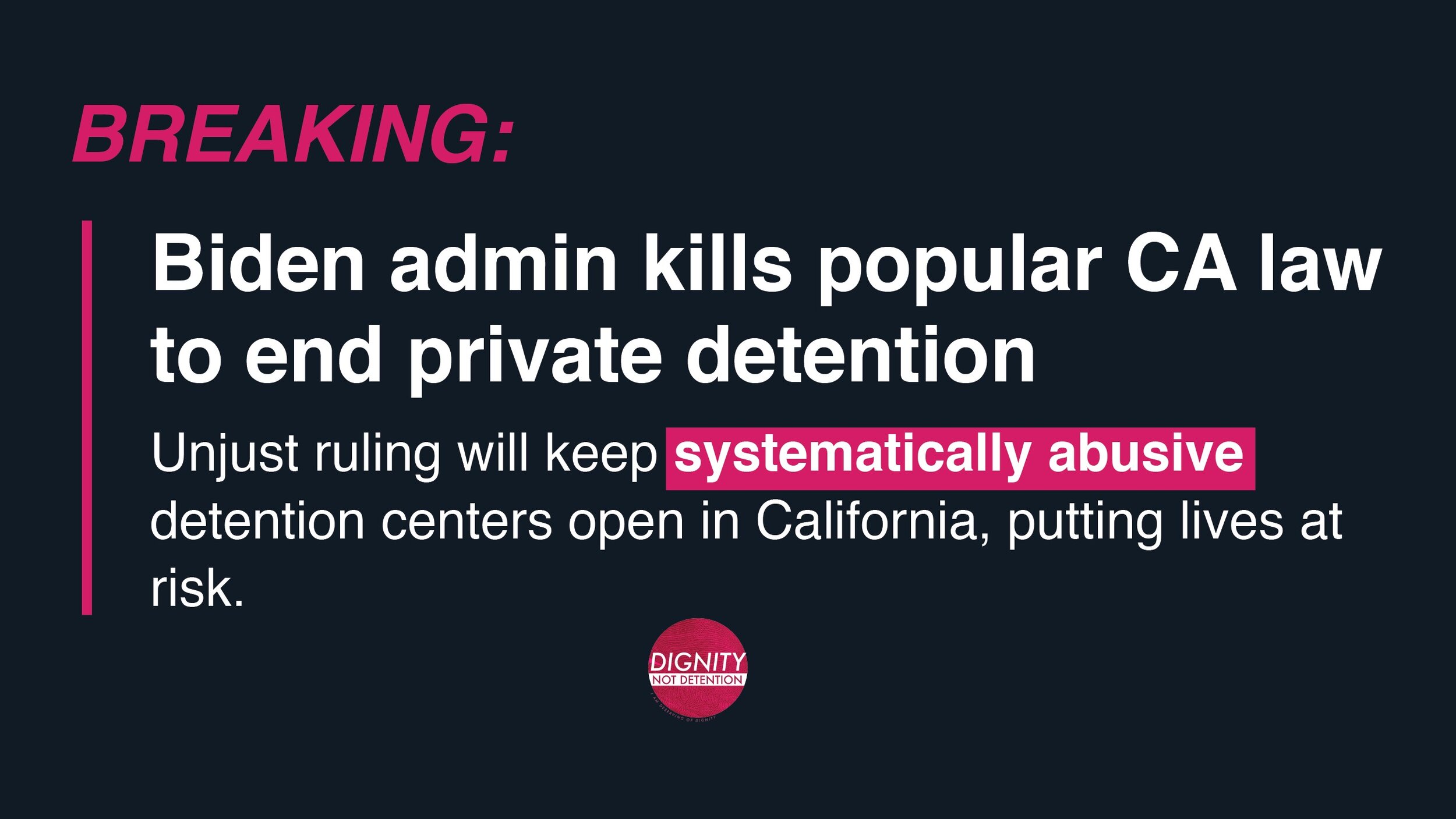 Dignity Not Detention Coalition: Biden admin kills popular CA law to end private detention