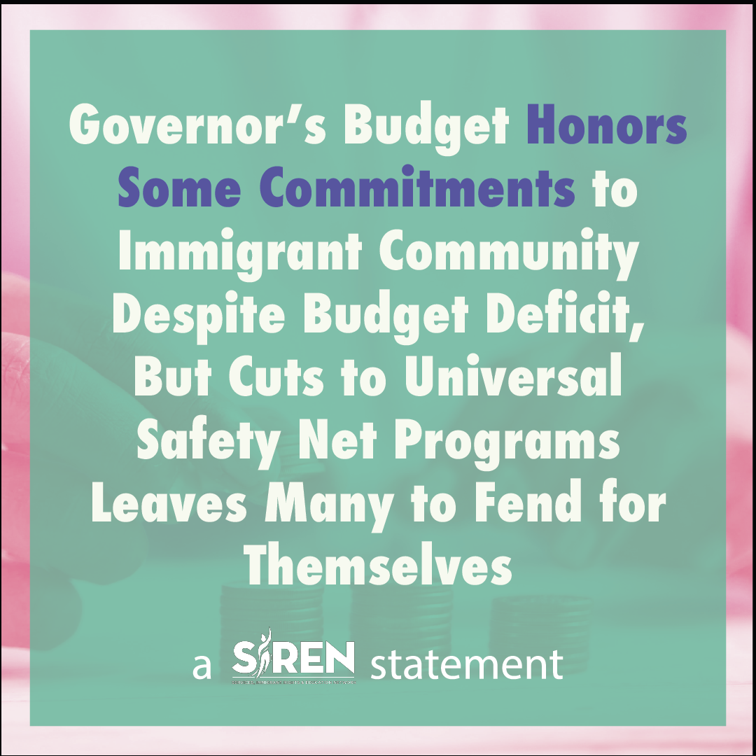 Governor’s Budget Honors Some Commitments to Immigrant Community Despite Budget Deficit, But Cuts to Universal Safety Net Programs Leaves Many to Fend for Themselves 