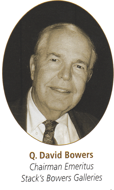 Q, David Bowers Chairman Emeritus, Stack's Bowers Galleries