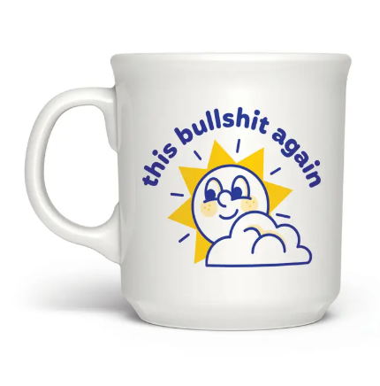 Express your morning mood with the Say Anything Mug - This BS Again by Fred & Friends, featuring a witty sun and cloud graphic on a white 16-ounce ceramic mug.