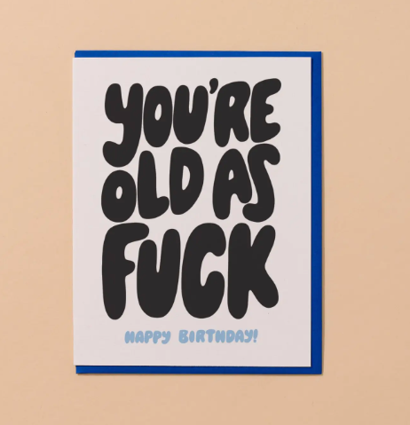 Old As Fuck Birthday Card