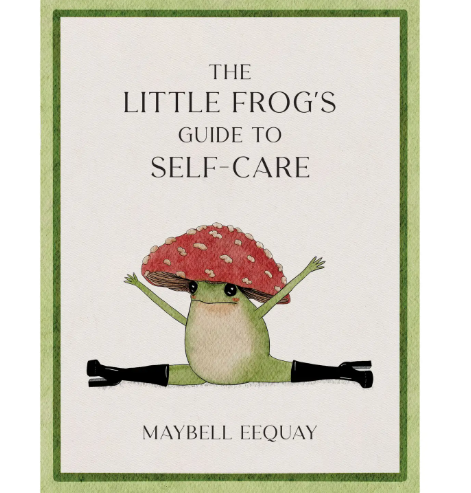 A charming book cover for The Little Frog's Guide To Self-Care showing a frog wearing a mushroom hat and black boots doing the splits.