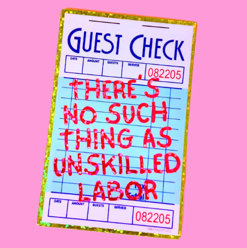 The Peach Fuzz's "No Such Thing As Unskilled Labor" sticker, highlighting its sparkly gold border and the impactful message styled like a classic guest check.