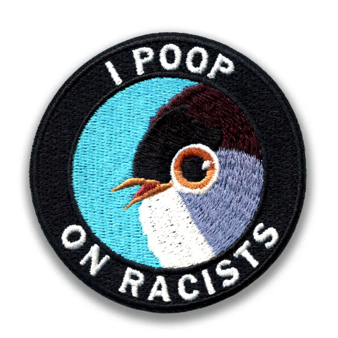 I Poop On Racists Embroidered Patch