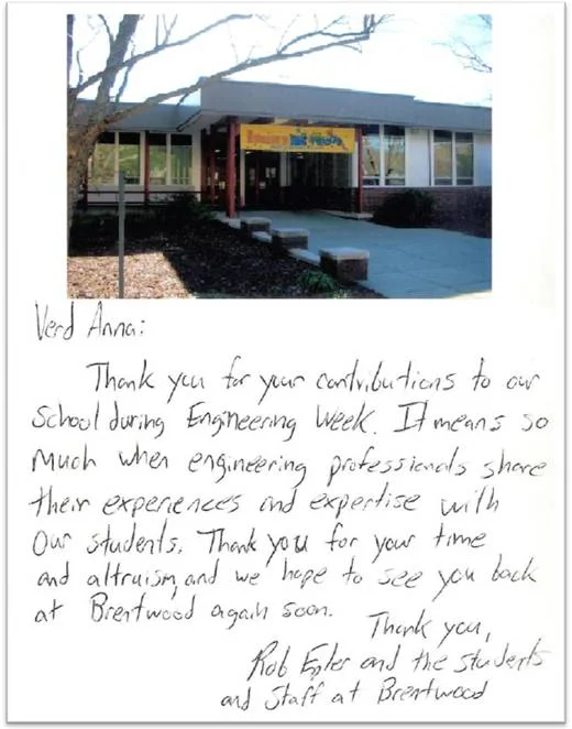 Verd Anna: Thank you for your contributions to our school during Engineering Week. It means so much when engineering professionals share their experiences and expertise with our students.Thank you for your time and altruism, and we hope to see you back at Brentwood again soon. Thank you, Rob Epler and the Students and Staff at Brentwood