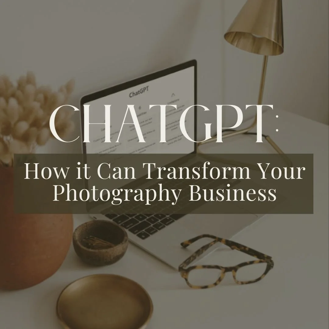 How ChatGPT Can Transform Your Photography Business: A Guide to Working Smarter, Not Harder