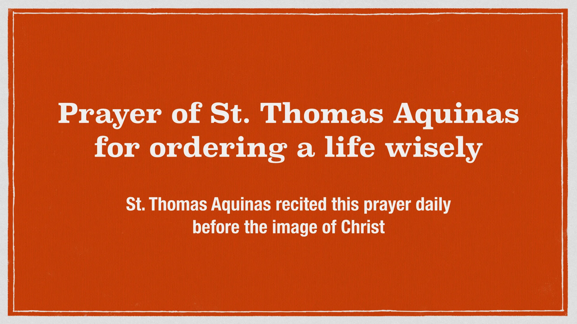 Prayer of St. Thomas Aquinas for ordering life wisely.001.jpg