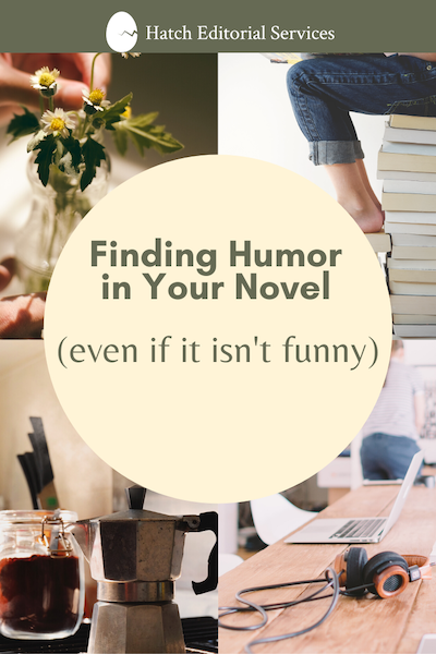 How to Add Humor to Your Novel, Even If Your Novel Isn't Funny — Hatch  Editorial Services