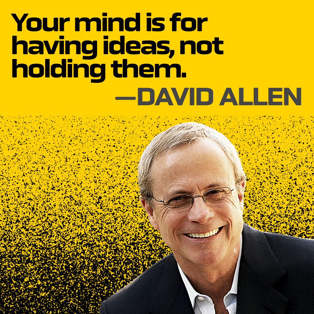 Portrait of David Allen over a yellow background and the quotation "Your mind is for having ideas, not holding them."
