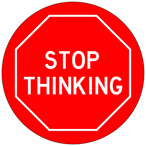 Stop Thinking