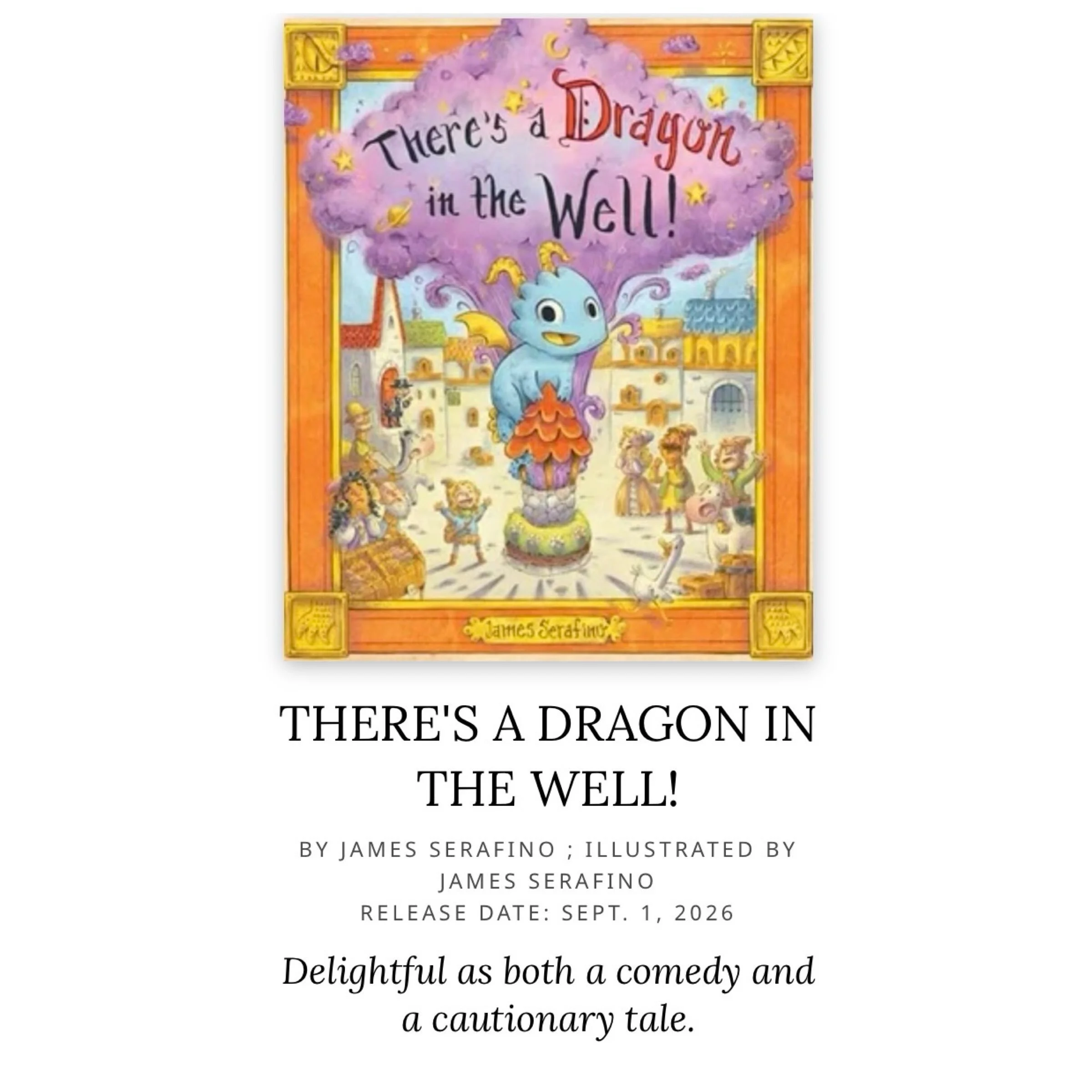 Kirkus review is out! dragon tale set in some seriously goofy medieval times.

&ldquo;I wish I could meet a dragon,&rdquo; young Sam muses as she flips a coin into a well, where&mdash;what do you know?&mdash;a little dragon has recently taken up resi