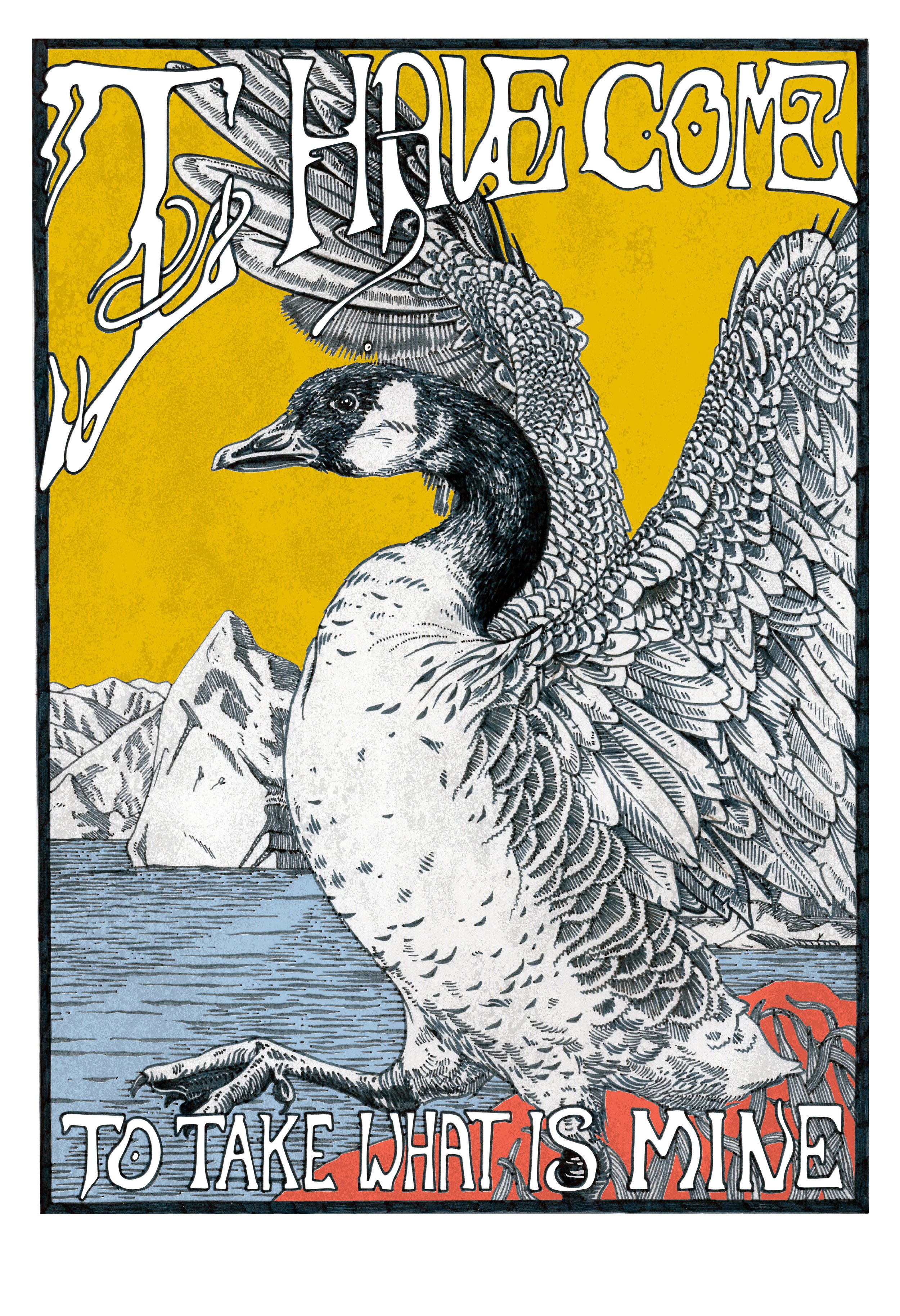 I have come to take what is mine goose Print.jpg