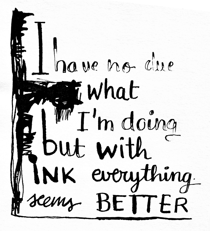 No tengo ni idea de qué estoy haciendo pero a tinta todo parece mejor